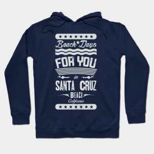 Beach Days for you in Santa Cruz Beach - California (litght lettering t-shirt) Hoodie